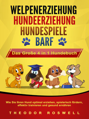 cover image of WELPENERZIEHUNG | HUNDEERZIEHUNG | HUNDESPIELE | BARF--Das Große 4 in 1 Hundebuch